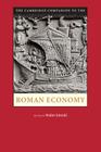 The Cambridge Companion to the Roman Economy. Edited by Walter Scheidel (Cambridge Companions to the Ancient World) Cover Image