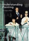 Understanding Painting: From Giotto to Warhol Cover Image