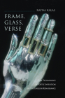 Frame, Glass, Verse: The Technology of Poetic Invention in the English Renaissance By Rayna Kalas Cover Image