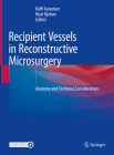 Recipient Vessels in Reconstructive Microsurgery: Anatomy and Technical Considerations Cover Image