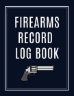 Firearms Record Log Book: Inventory Log Book, Firearms Acquisition And Disposition Insurance Organizer Record Book, Blue Cover Cover Image