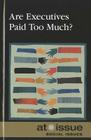 Are Executives Paid Too Much? (At Issue) By Beth Rosenthal (Editor) Cover Image