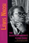 Lewis Nkosi. The Black Psychiatrist: Flying Home: Texts, Perspectives, Homage Cover Image