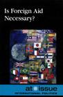 Is Foreign Aid Necessary? (At Issue) By David M. Haugen (Editor), Susan Musser (Editor) Cover Image
