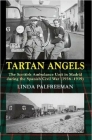 Tartan Angels: The Scottish Ambulance Unit in Madrid During the Spanish Civil War (1936-1939) By Palfreeman Cover Image