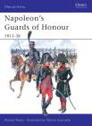 Napoleon's Guards of Honour: 1813–14 (Men-at-Arms) By Ronald Pawly, Patrice Courcelle (Illustrator) Cover Image