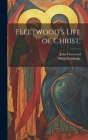 Fleetwood's Life of Christ; Cover Image