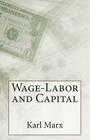 Wage-Labor and Capital By Karl Marx Cover Image