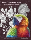 Adult Coloring Book: Stress Relieving Designs Animals, Woodland, Birds, Mandalas, Flowers, Paisley Patterns and many more: Flower and lands By Annabella Shaw Cover Image