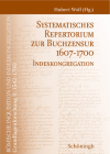 Systematisches Repertorium Zur Buchzensur 1607-1700: Indexkongregation. Bearbeitet Von Andreea Badea, Thomas Brockmann U. A. Cover Image
