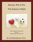 Bounce, Roll, & Fly: The Science of Balls: Data and Graphs for Science Lab: Volume 1 Cover Image