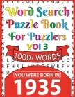 Word Search Puzzle Book For Puzzlers: You Were Born In 1935: Word Search Book for Adults Large Print with Solutions of Puzzles By W. L. Sancey Pzl Cover Image