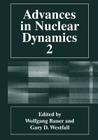 Advances in Nuclear Dynamics 2 By Benito Arruñada (Editor), Gary D. Westfall (Editor) Cover Image