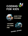 Coding For Kids: Learn Python Programming: Javascript, Java Coding, Html By Madonna Jeffries Cover Image
