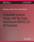Embedded Systems Design with the Texas Instruments Msp432 32-Bit Processor (Synthesis Lectures on Digital Circuits & Systems) Cover Image