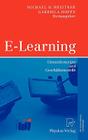 E-Learning: Einsatzkonzepte Und Geschäftsmodelle By Michael Breitner (Editor), Gabriela Hoppe (Editor) Cover Image