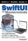 SwiftUI for Masterminds: How to take advantage of SwiftUI to create insanely great apps for iPhones, iPads, and Macs By J. D. Gauchat Cover Image