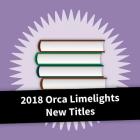 2018 Orca Limelights New Titles By Orca Book Publishers (Editor) Cover Image