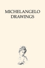 Michelangelo Drawings: A Compilation By Michelangelo Buonarroti Cover Image