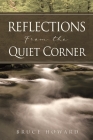 Reflections From the Quiet Corner By Bruce Howard Cover Image