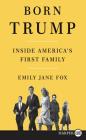 Born Trump: Inside America's First Family By Emily Jane Fox Cover Image