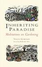 Inheriting Paradise: Meditations on Gardening Cover Image