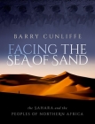 Facing the Sea of Sand: The Sahara and the Peoples of Northern Africa By Barry Cunliffe Cover Image
