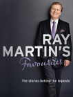 Ray Martin's Favourites: The Stories Behind the Legends Cover Image