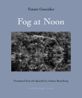 Fog at Noon By Tomas Gonzalez, Andrea Rosenberg (Translated by) Cover Image