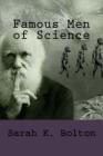 Famous Men of Science By Sarah K. Bolton Cover Image