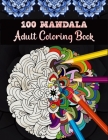100 Mandala Adult Coloring Book: 100 Mandalas Patterns Coloring Book For adult Relaxation and Stress Management Coloring Book who Love Mandalas Colori By Nasrin Colouring Book House Cover Image