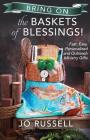 Bring on the Baskets of Blessings: Fast, Easy, Personalized and/or Outreach Ministry Gifts Cover Image