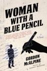 Woman with a Blue Pencil By Gordon McAlpine Cover Image