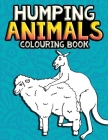 Humping Animals Adult Colouring Book: Funny Gag Gifts Inappropriate Gifts for Adults White Elephant Gifts For Adults By Janny The House Cover Image