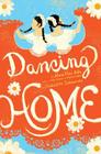 Dancing Home By Alma Flor Ada, Gabriel M. Zubizarreta Cover Image