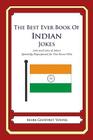 The Best Ever Book of Indian Jokes: Lots and Lots of Jokes Specially Repurposed for You-Know-Who By Mark Geoffrey Young Cover Image