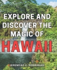 Explore and Discover the Magic of Hawaii: Unveil the Enchanting Wonders of Hawaii's Captivating Beauty and Rich Cultural Heritage Cover Image