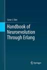 Handbook of Neuroevolution Through ERLANG By Gene I. Sher Cover Image