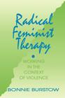Radical Feminist Therapy: Working in the Context of Violence By Bonnie Burstow Cover Image
