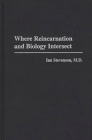 Where Reincarnation and Biology Intersect By Ian Stevenson Cover Image