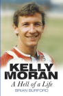 Kelly Moran: A Hell of a Life By Brian Burford Cover Image