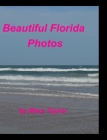 Beautiful Florida Photos: Florida Oceans Waves Beaches Palm Trees Birds Sand By Mary Taylor Cover Image