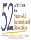 52 Activities for Successful International Relocation By Patricia A. Cassiday, Donna M. Stringer Cover Image