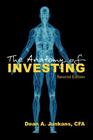 The Anatomy of Investing: Second Edition By Dean A. Junkans Cover Image