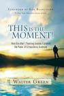 This Is the Moment!: How One Man's Yearlong Journey Captured the Power of Extraordinary Gratitude By Walter Green Cover Image