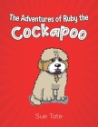 The Adventures of Ruby the Cockapoo By Sue Tate Cover Image