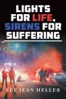 Lights for Life, Sirens for Suffering By Leejean Heller Cover Image
