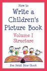 How to Write a Children's Picture Book Volume I: Structure By Eve Heidi Bine-Stock Cover Image