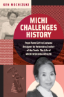 Michi Challenges History: From Farm Girl to Costume Designer to Relentless Seeker of the Truth: The Life of Michi Nishiura Weglyn Cover Image