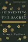 Reinventing the Sacred: A New View of Science, Reason, and Religion By Stuart A. Kauffman Cover Image